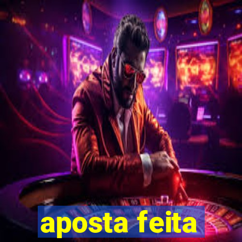 aposta feita