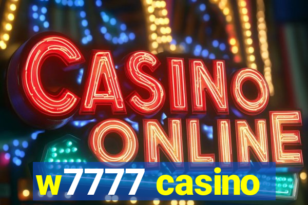 w7777 casino