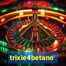 trixie4betano