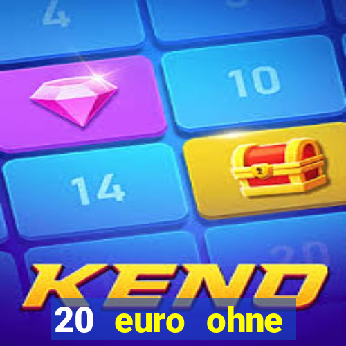 20 euro ohne einzahlung casino