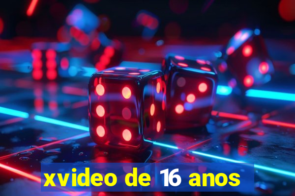 xvideo de 16 anos