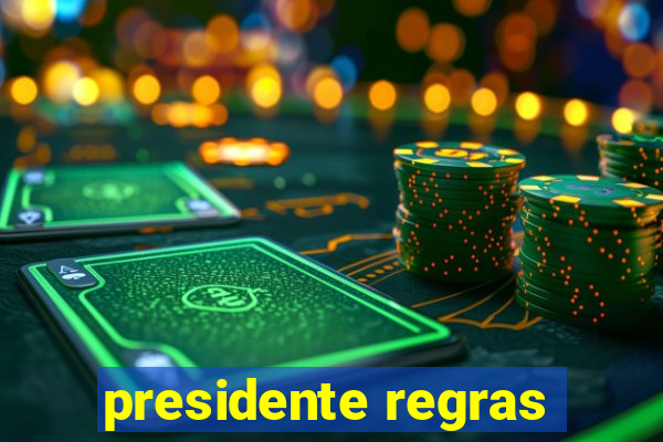 presidente regras