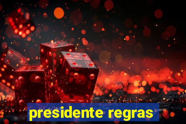 presidente regras