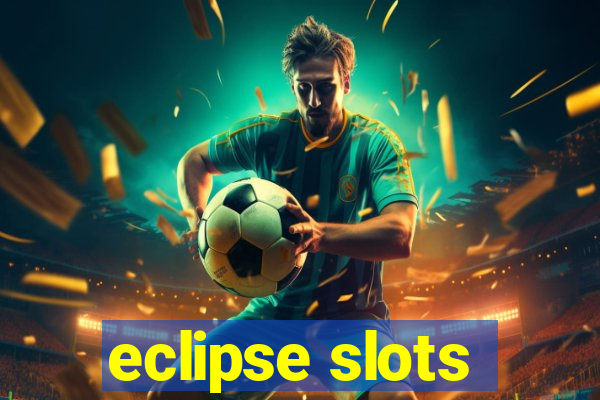 eclipse slots