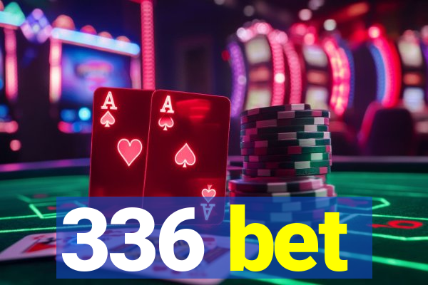 336 bet