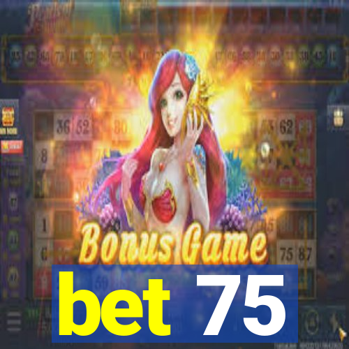 bet 75