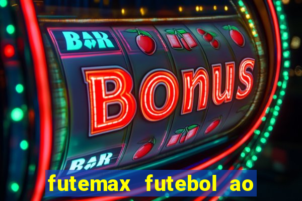 futemax futebol ao vivo hoje