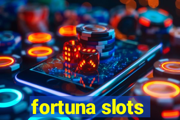 fortuna slots