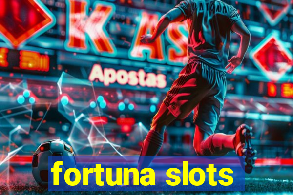 fortuna slots