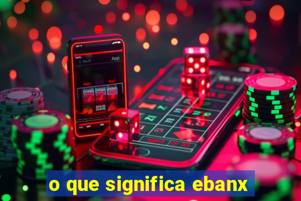 o que significa ebanx