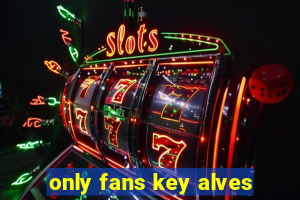 only fans key alves