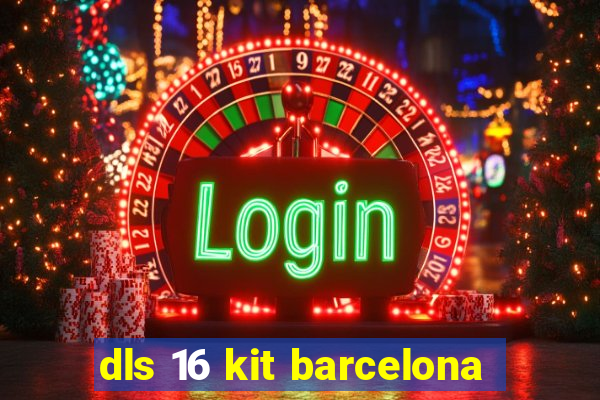 dls 16 kit barcelona