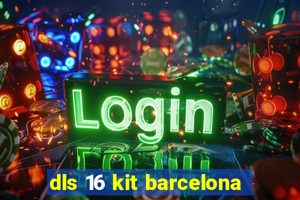 dls 16 kit barcelona