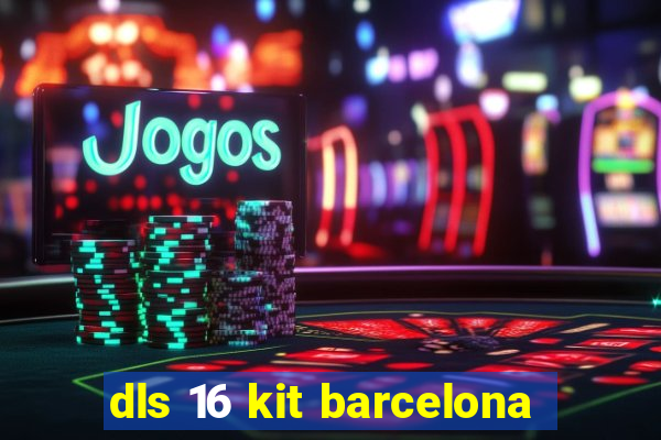 dls 16 kit barcelona