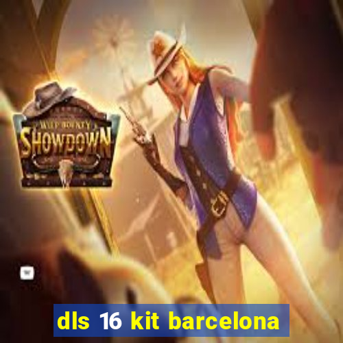 dls 16 kit barcelona