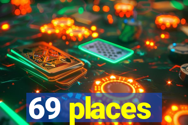 69 places