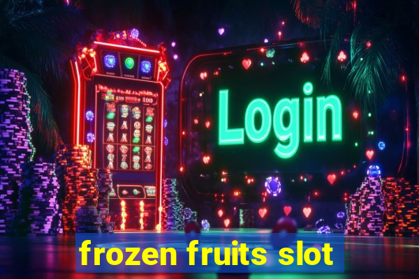 frozen fruits slot