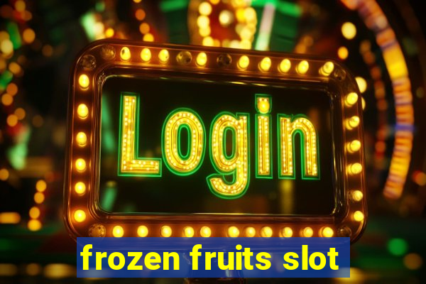 frozen fruits slot