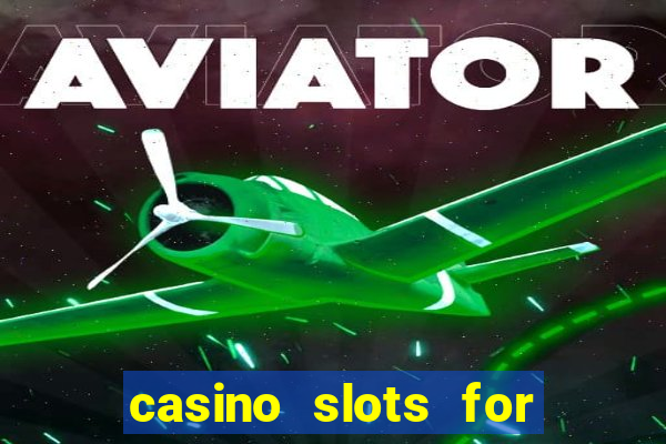 casino slots for free fun