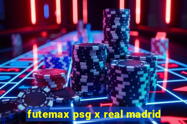 futemax psg x real madrid