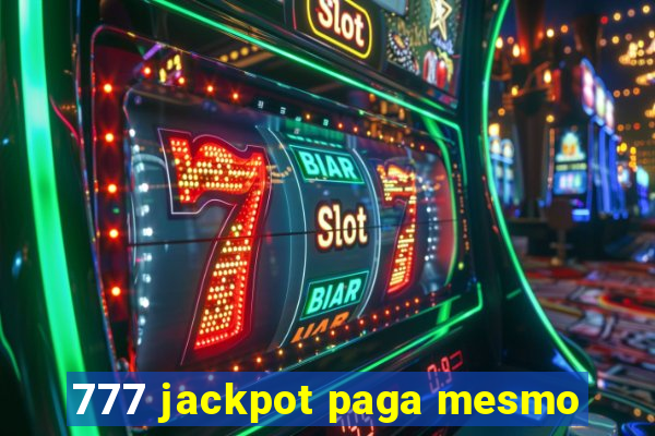 777 jackpot paga mesmo