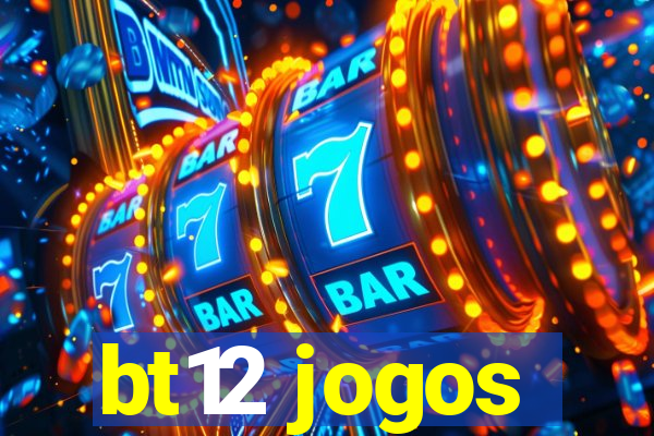 bt12 jogos