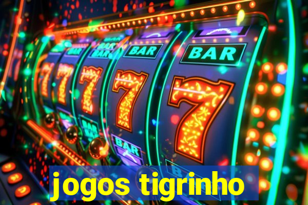 jogos tigrinho