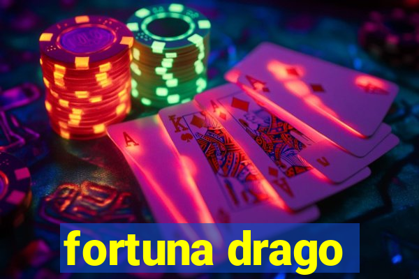 fortuna drago