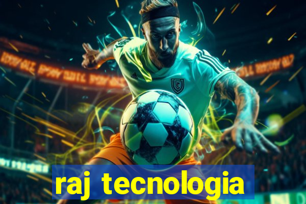 raj tecnologia