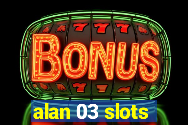 alan 03 slots