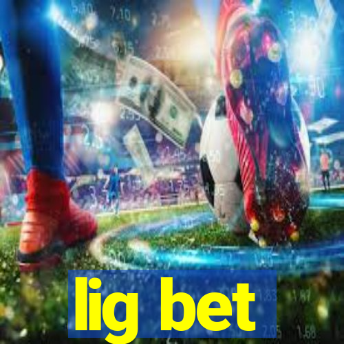 lig bet