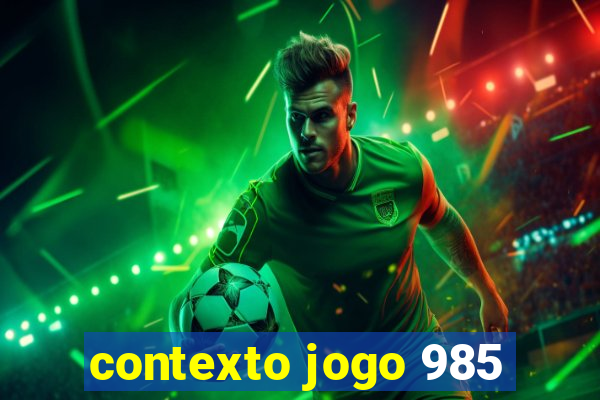 contexto jogo 985