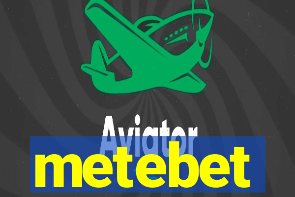 metebet