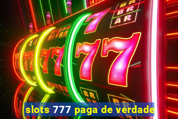 slots 777 paga de verdade