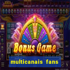 multicanais fans jogo ao vivo