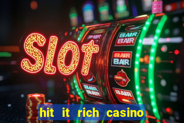 hit it rich casino slots game