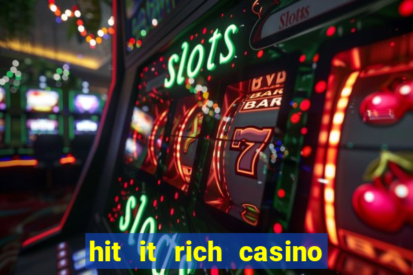 hit it rich casino slots game