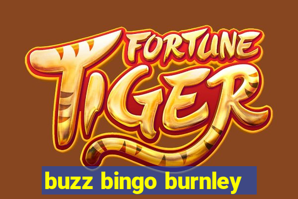 buzz bingo burnley