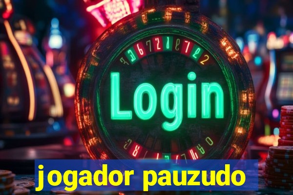 jogador pauzudo