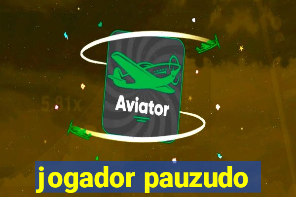 jogador pauzudo