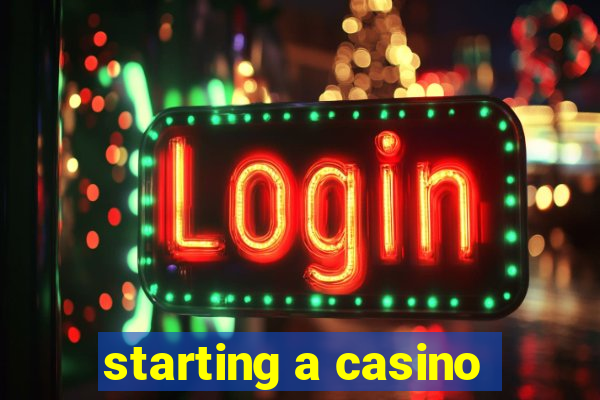 starting a casino