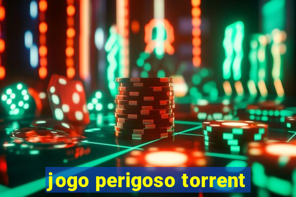 jogo perigoso torrent