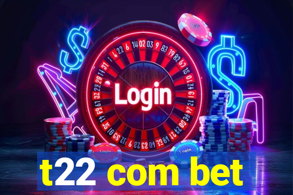 t22 com bet