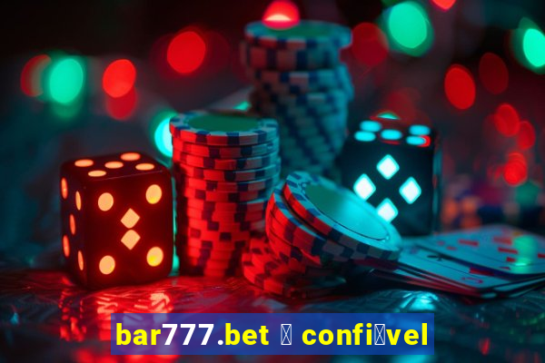 bar777.bet 茅 confi谩vel