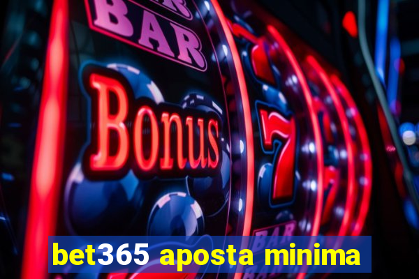 bet365 aposta minima