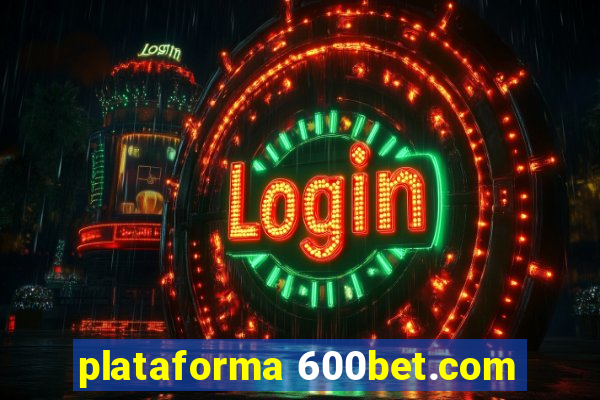 plataforma 600bet.com