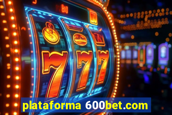 plataforma 600bet.com