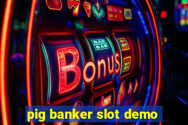 pig banker slot demo