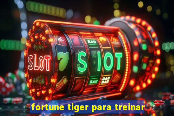 fortune tiger para treinar