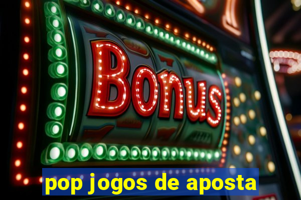 pop jogos de aposta